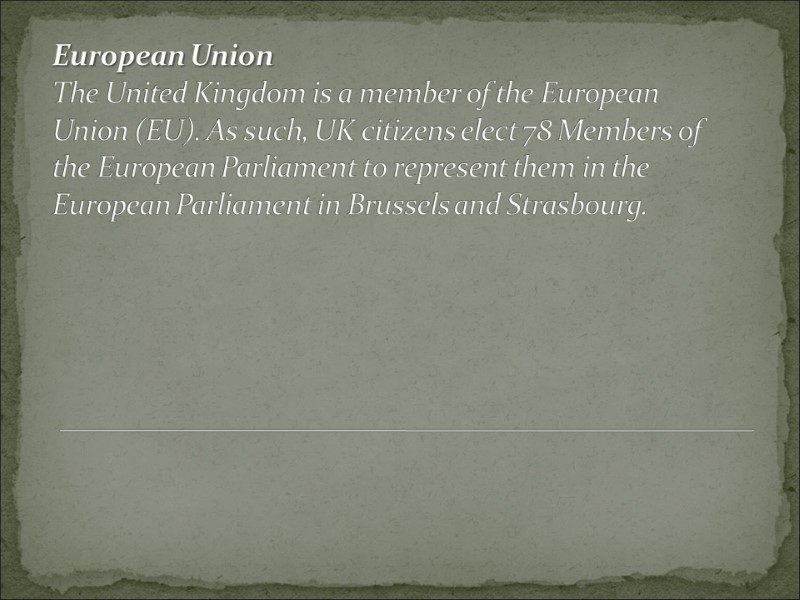 European Union The United Kingdom is a member of the European Union (EU). As